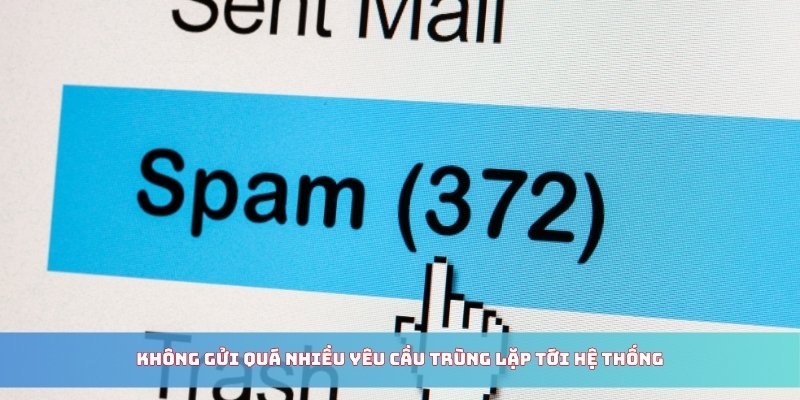 Không gửi quá nhiều yêu cầu trùng lặp tới hệ thống